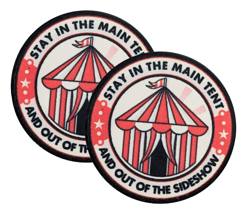 Stay In the Main Tent and Out of the Sideshow