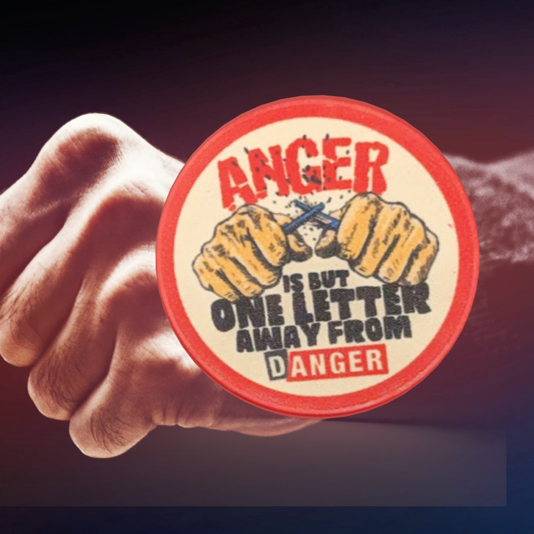 Anger is But One Letter Away from Danger