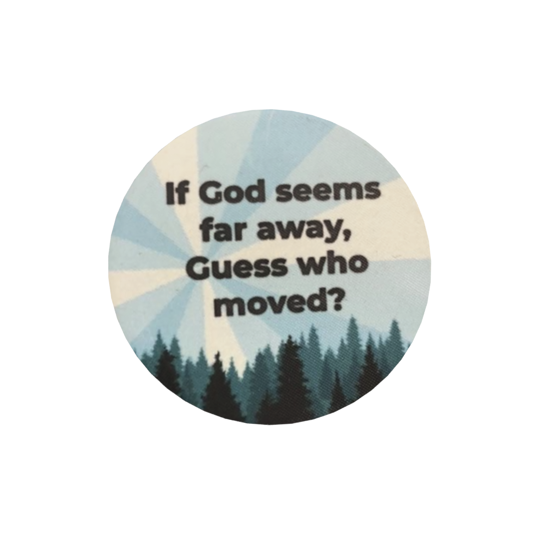 If God Seems Far Away, Guess Who Moved?