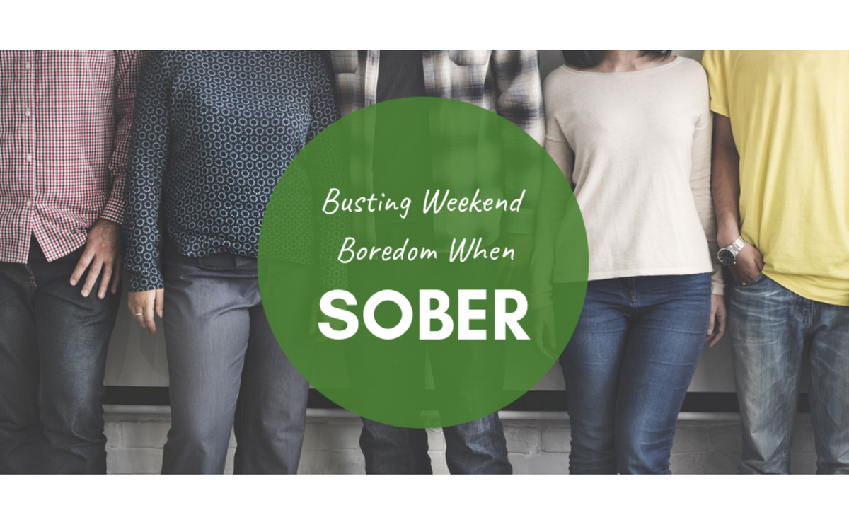 Busting Weekend Boredom When Sober — MY RECOVERY STORE
