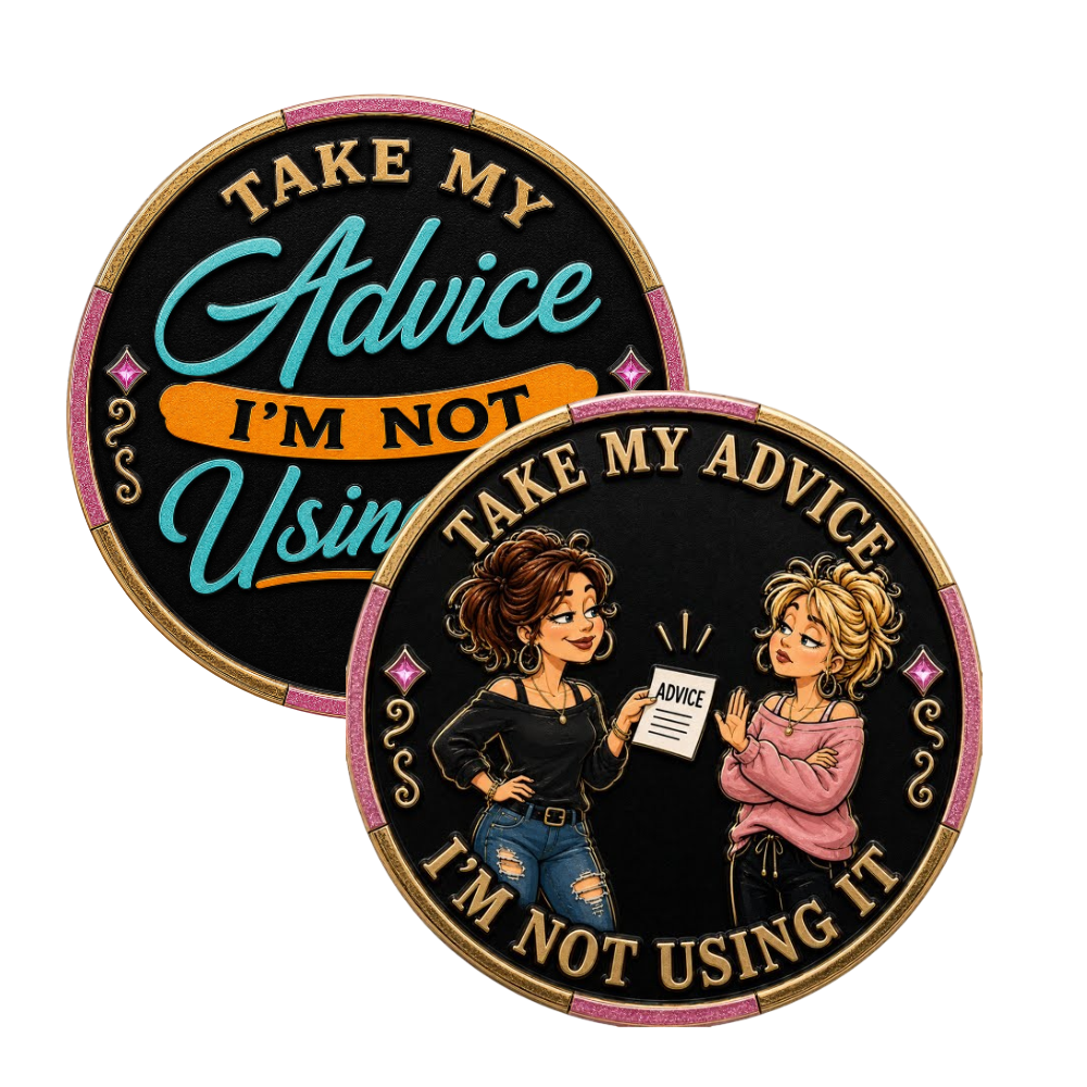 Take My Advice... I'm Not Using It | Funny Recovery Poker Chip | AA & NA Sobriety Gift