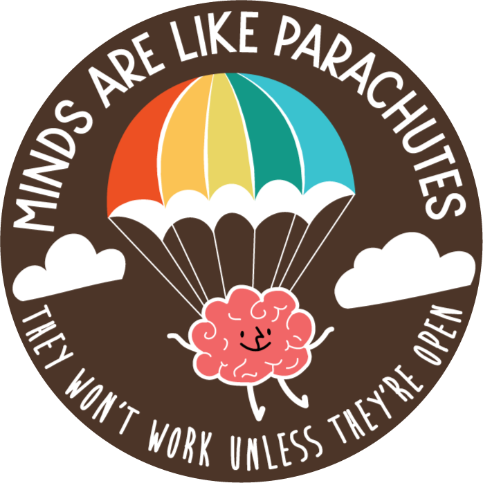 Minds Are Like Parachutes They Won't Work Unless They're Open